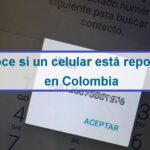 Conoce si un celular está reportado en Colombia
